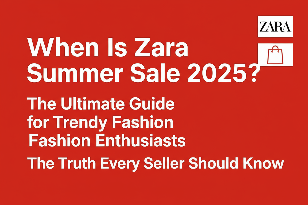When Is Zara Summer Sale 2025? The Ultimate Guide for Trendy Fashion Enthusiasts